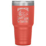 Mountaineers Are Always Free Tumbler
